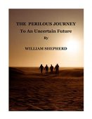A PERILOUS JOURNEY To William Shepherd