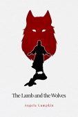 Lamb and the Wolves Angela  Lumpkin 