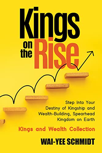 Kings on the Rise: Step Into Your Destiny of Kingship and Wealth-Building, Spearhead Kingdom on Earth