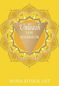 Unleash the Warrior Maria Kitsios