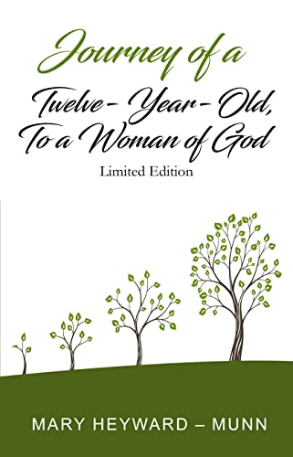 Journey of a Twelve -Year -Old, To a Woman of God : Limited Edition