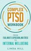 Complex PTSD Workbook From Linda Hill