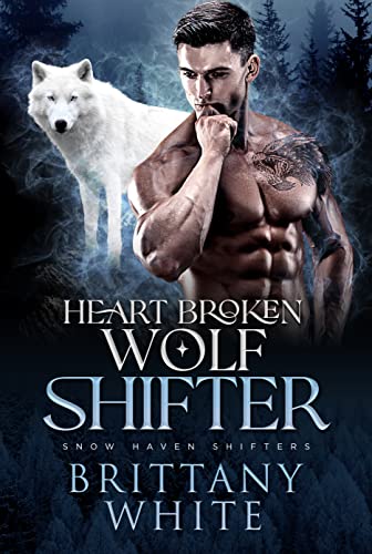 Heart Broken Wolf Shifter Brittany White