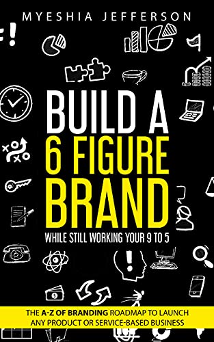 Build a 6 Figure Brand While Still Working Your 9-5