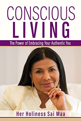 Conscious Living: The Power of Embracing Your Authentic You