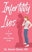 Infertility Lies A Journey Karen Snow