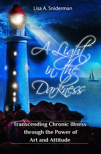 A Light in the Darkness: Transcending Chronic Illness through the Power of Art and Attitude