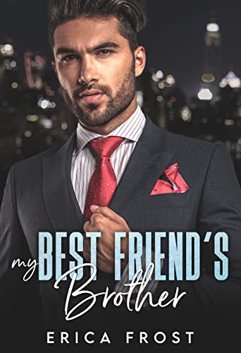 My Best Friend’s Brother: New Adult Billionaire Romance 