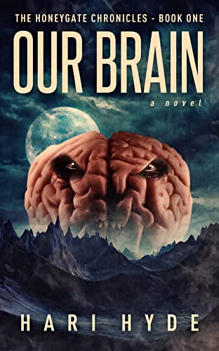 Our Brain [The Honeygate Chronicles - Book 1]
