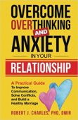 Overcome Overthinking and Anxiety Robert J. Charles