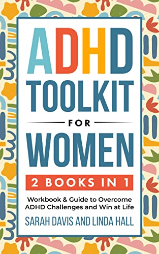 ADHD Toolkit for Women (2 Books in 1): Workbook & Guide to Overcome ADHD Challenges and Win at Life (Women with ADHD 3)