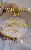 Manna of Life Daily Dr. Andrew  C S Koh