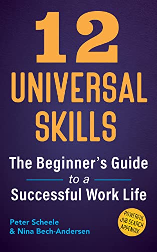 12 Universal Skills: The Beginner's Guide to a Successful Work Life