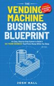 Vending Machine Business Blueprint Josh Hall