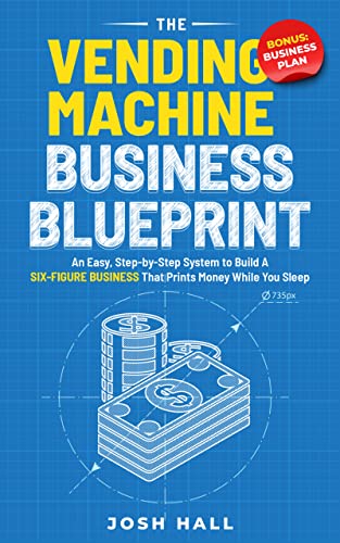 Vending Machine Business Blueprint Josh Hall