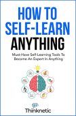 How To Self-Learn Anything Thinknetic .