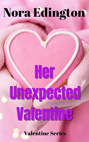 Her Unexpected Valentine Nora  Edington