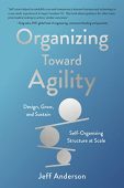 Organizing Toward Agility Jeff Anderson