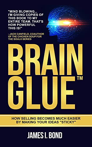BRAIN GLUE - How Selling Becomes Much Easier By Making Your Ideas "Sticky"
