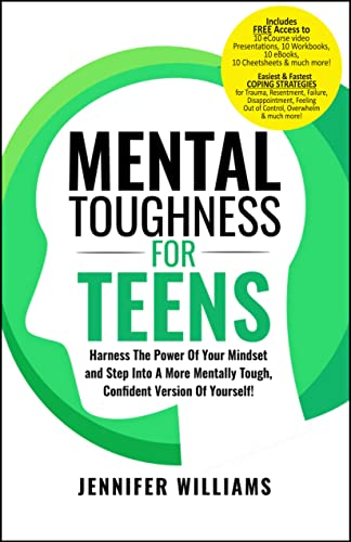 Mental Toughness For Teens Harness The Power Of Your Mindset and Step Into A More Mentally Tough, Confident Version Of Yourself!