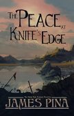 Peace at Knife’s Edge James Pina