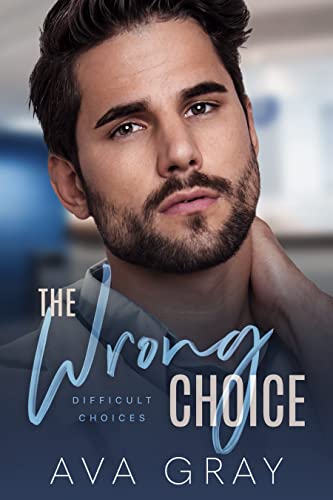 Wrong Choice Difficult Choices Ava Gray