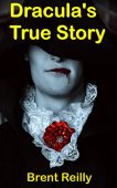 Dracula's True Story Brent Reilly