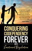 Conquering Codependency Forever With Dylan Walker
