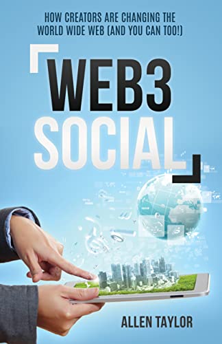 Web3 Social: How Creators Are Changing the World Wide Web (And You Can Too!) 
