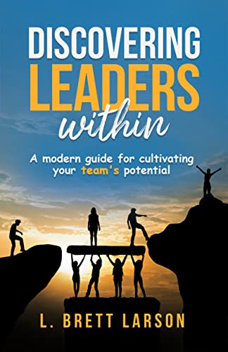 Discovering Leaders Within: A Modern Guide for Cultivating Your Team's Potential