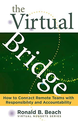 The Virtual Bridge: How to Connect Remote Teams with Responsibility and Accountability