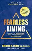 Fearless Living Lessons to Richard Feller, MA, MBA, Ph.D.