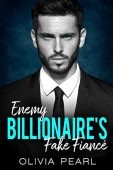 Enemy Billionaire's Fake Fiance Olivia Pearl
