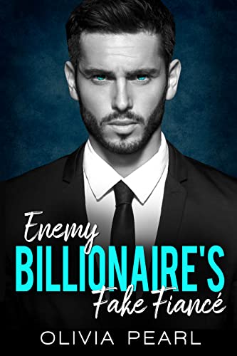 Enemy Billionaire's Fake Fiance : An Enemies to Lovers Sudden Pregnancy Boss Romance