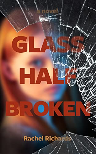 Glass Half Broken Rachel Richards