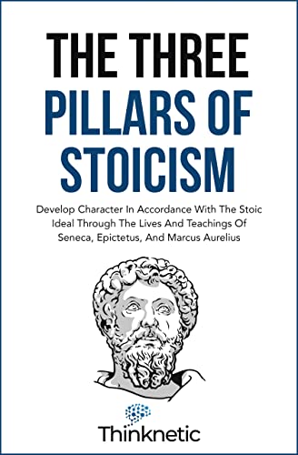 Three Pillars Of Stoicism Thinknetic .