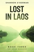 Lost in Laos Shannon O'Gorman