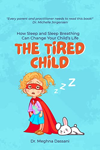 The Tired Child: How Sleep and Sleep Breathing Can Change Your Child's Life