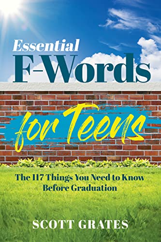 Essential F-Words for Teens: The 117 Things You Need to Know Before Graduation