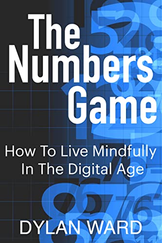 The Numbers Game: How To Live Mindfully In The Digital Age