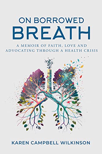 On Borrowed Breath: A memoir of faith, love and advocating through a health crisis