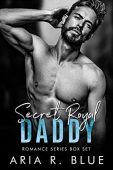 Secret Royal Daddy Romance Aria R. Blue