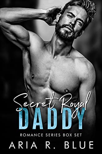 Secret Royal Daddy Romance Aria R. Blue