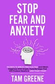 Stop Fear and Anxiety Tam Greene