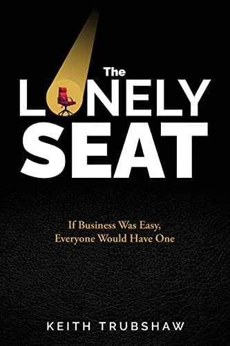 The Lonely Seat: If Business Was Easy, Everyone Would Have One