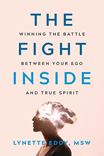 The Fight Inside: Winning the Battle Between Your Ego and True Spirit
