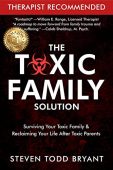 Toxic Family Solution Steven Todd  Bryant