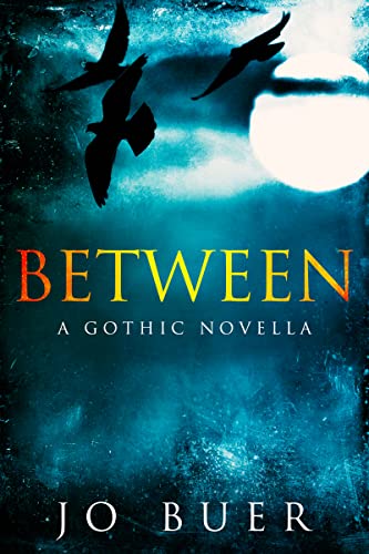 Between A Gothic Novella Jo Buer