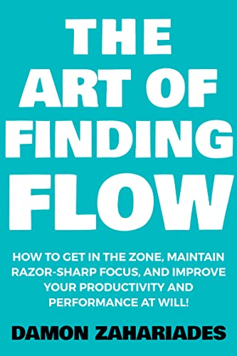 Art of Finding FLOW Damon Zahariades