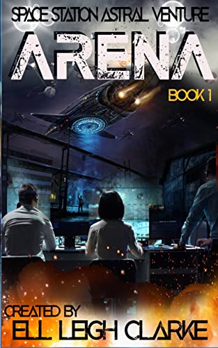 Arena (Space Station Astral Venture Book 1)